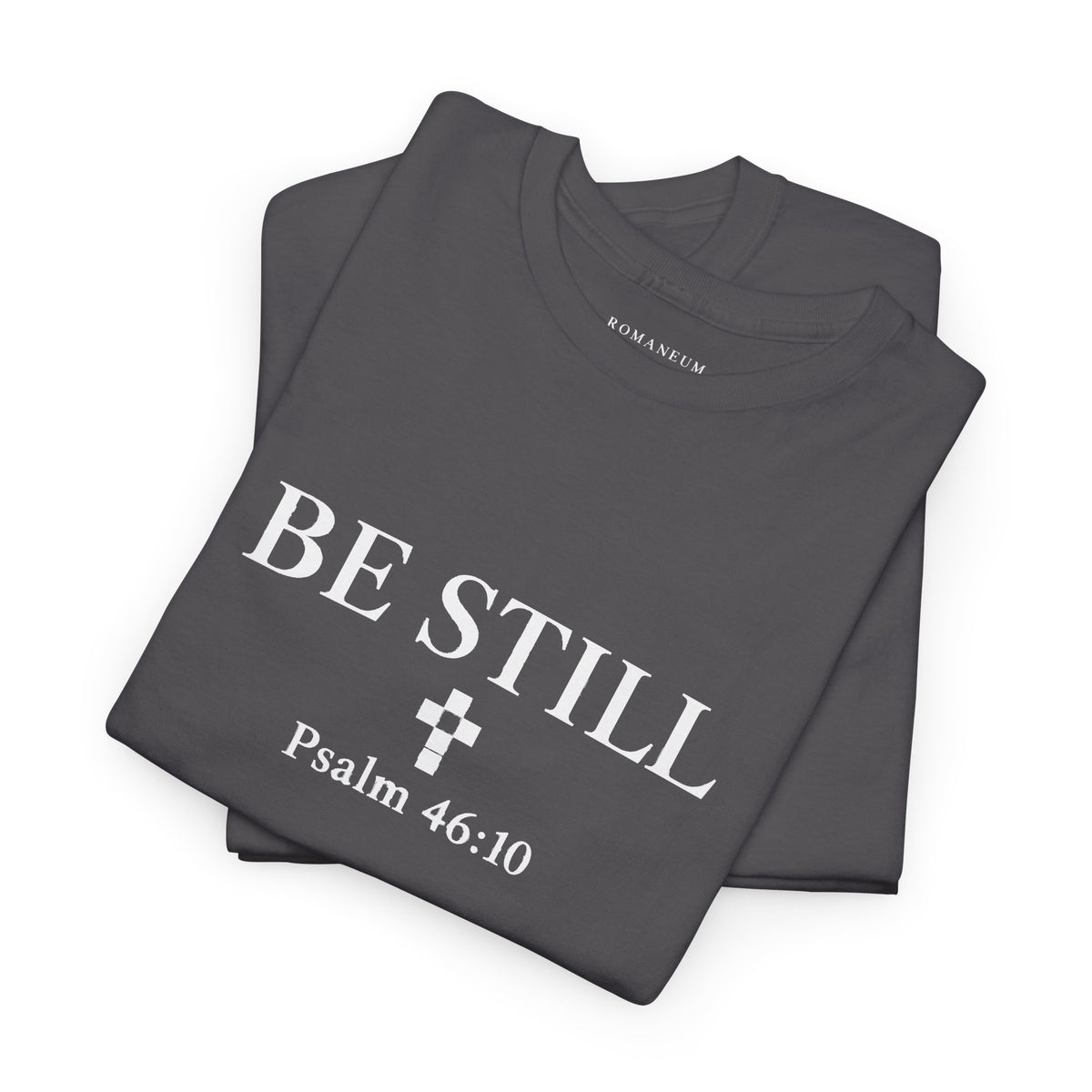 Be Still Psalm 46:10 Tee — Romaneum Shirt