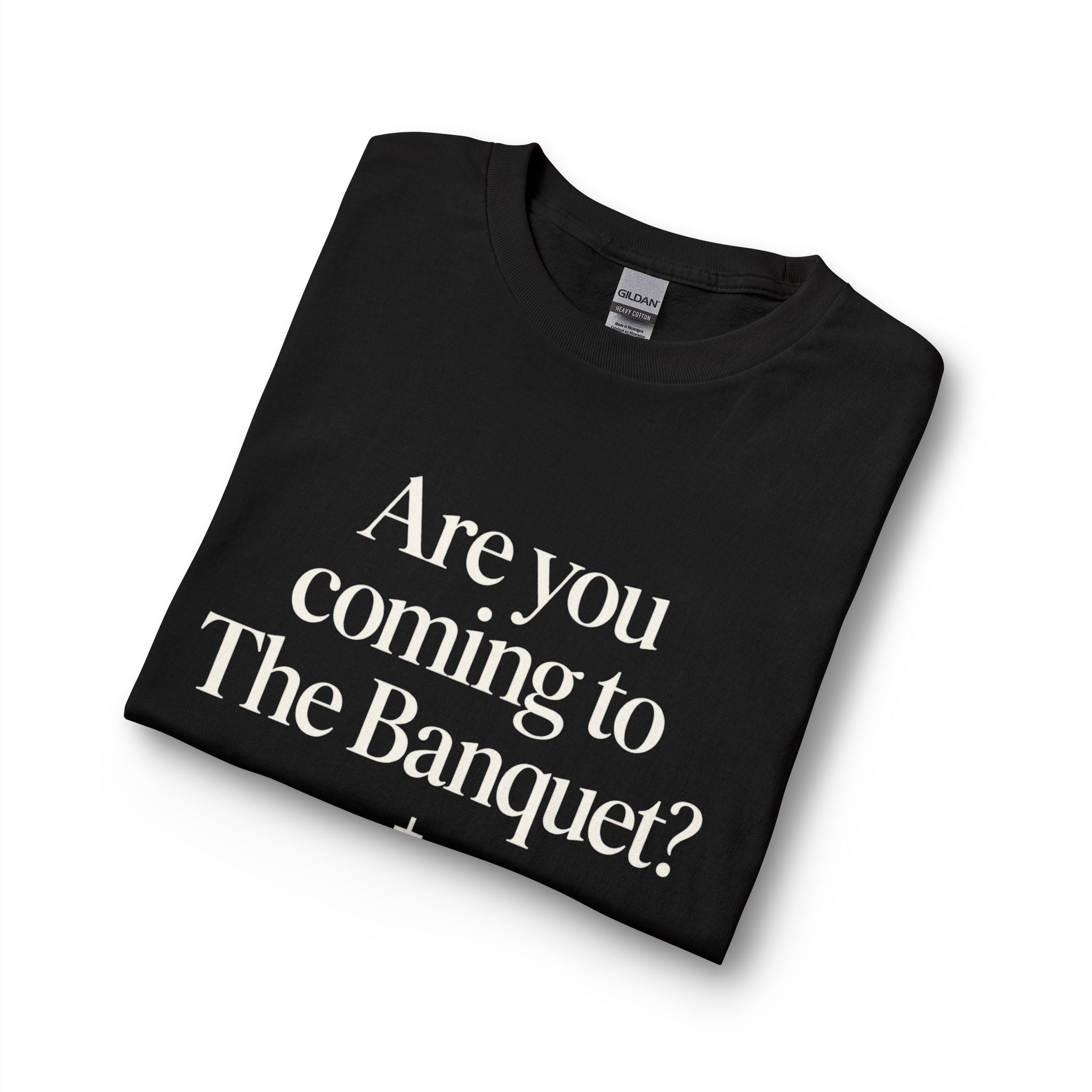 Are You Coming to The Banquet? Long Sleeve Shirt