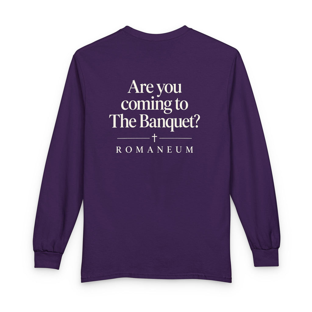 Are You Coming to The Banquet? Long Sleeve Shirt