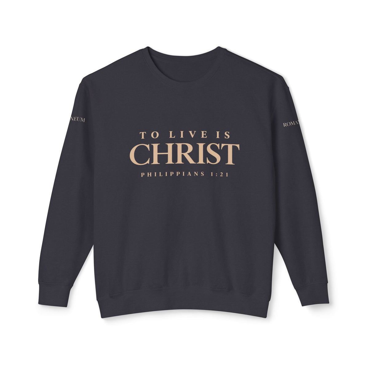 Romaneum Crewneck Sweatshirt — "To Live Is Christ" / "God Is Love"
