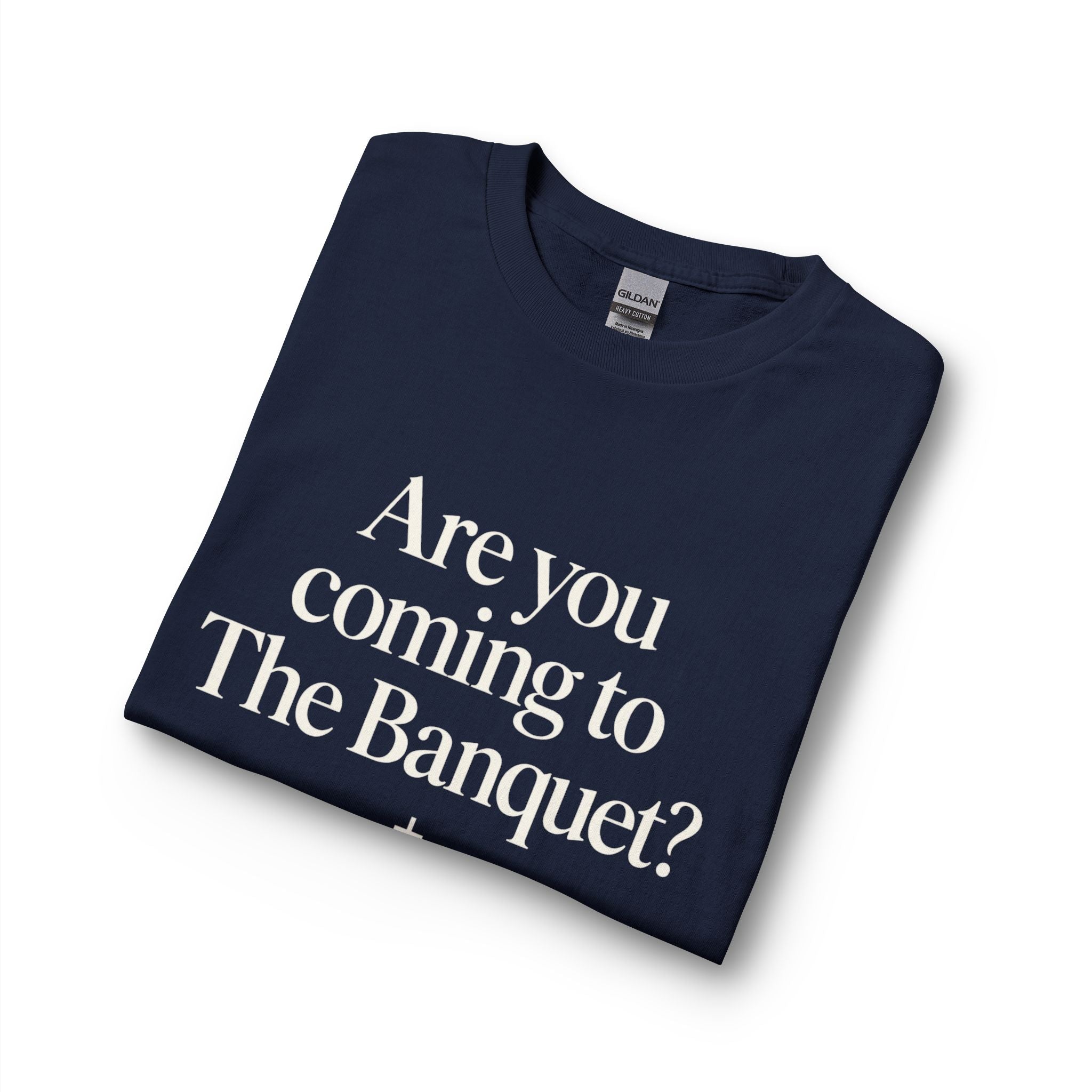 Are You Coming to The Banquet? Long Sleeve Shirt
