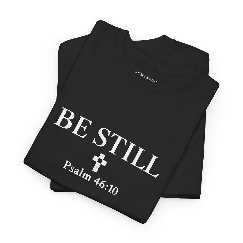 Be Still Psalm 46:10 Tee — Romaneum Shirt