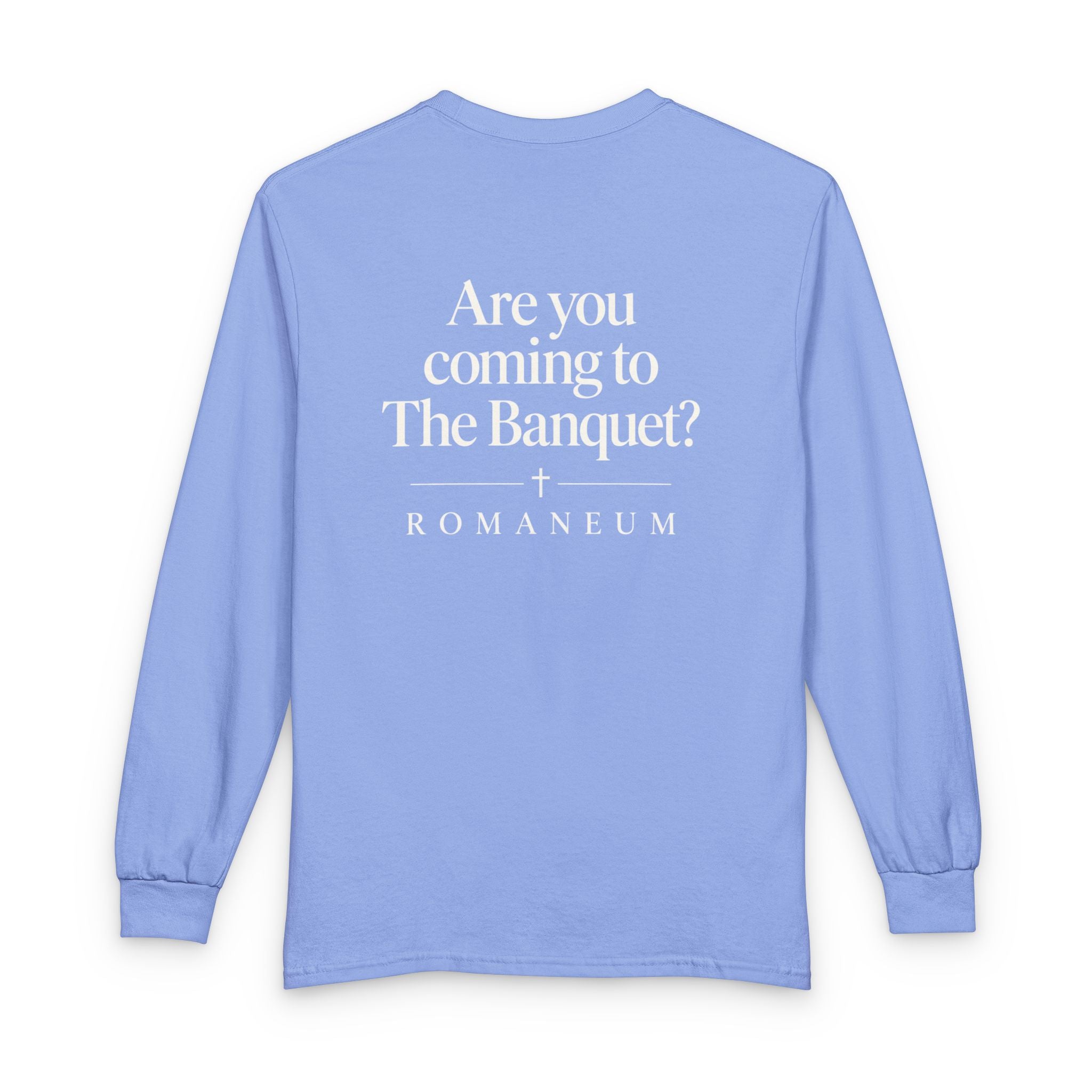 Are You Coming to The Banquet? Long Sleeve Shirt