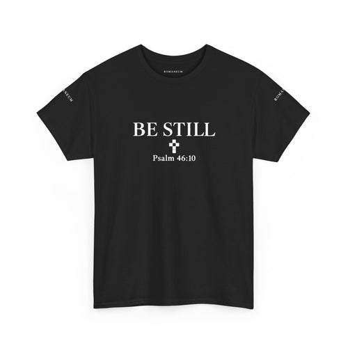 Be Still Psalm 46:10 Tee — Romaneum Shirt