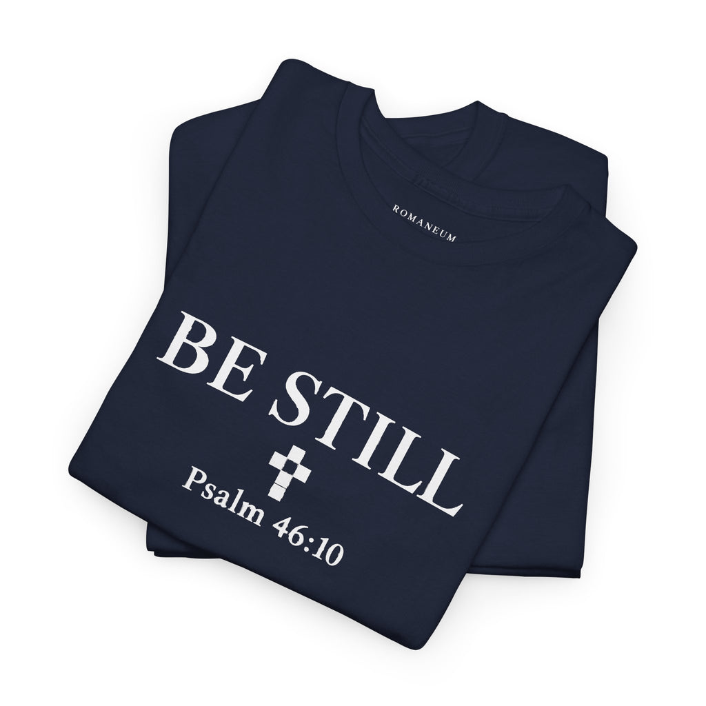 Be Still Psalm 46:10 Tee — Romaneum Shirt