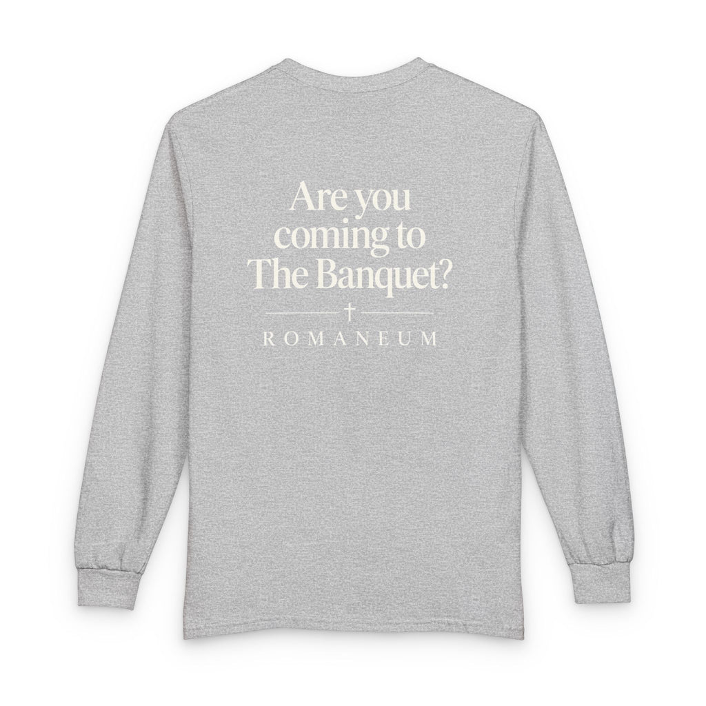 Are You Coming to The Banquet? Long Sleeve Shirt