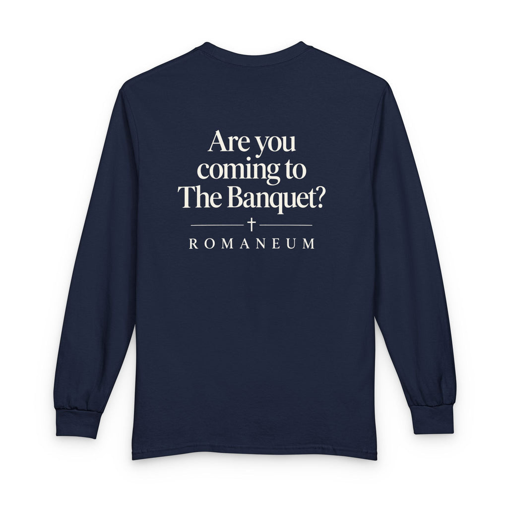 Are You Coming to The Banquet? Long Sleeve Shirt