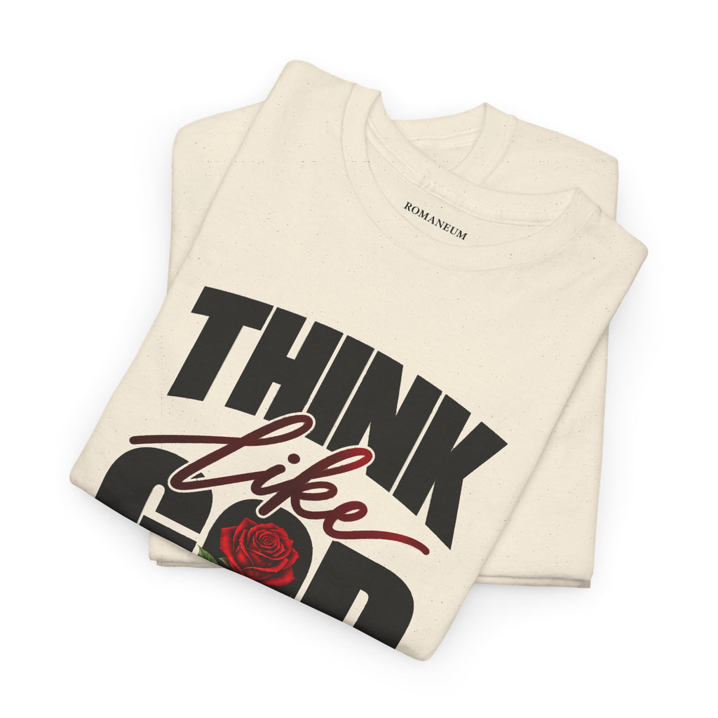 Think Like God T-Shirt  Graphic Tee Rose