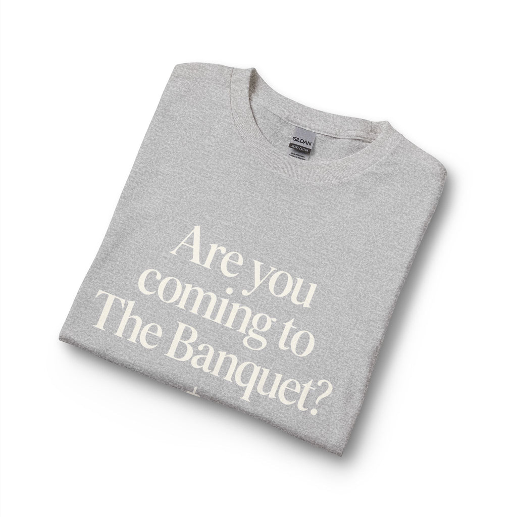 Are You Coming to The Banquet? Long Sleeve Shirt