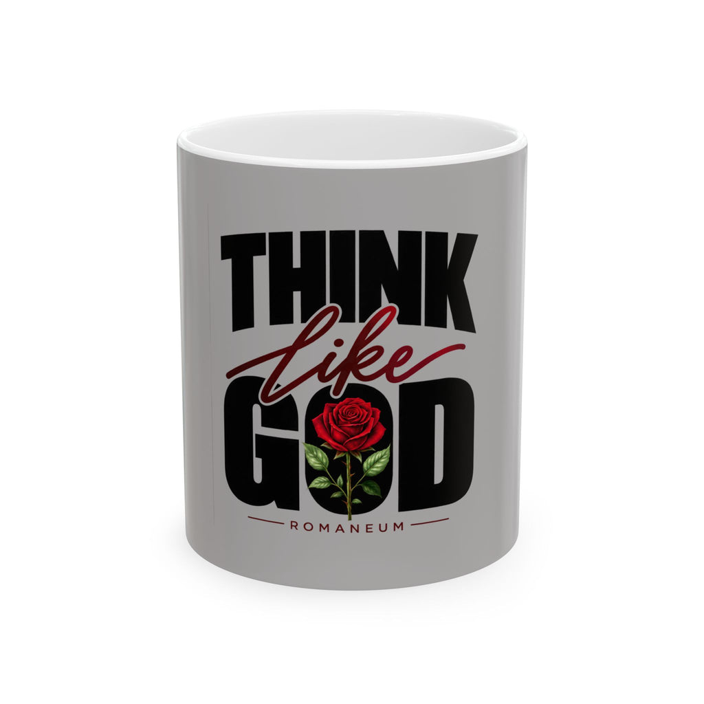 Think Like God Ceramic Mug — Inspirational Rose Coffee Cup (11oz & 15oz)
