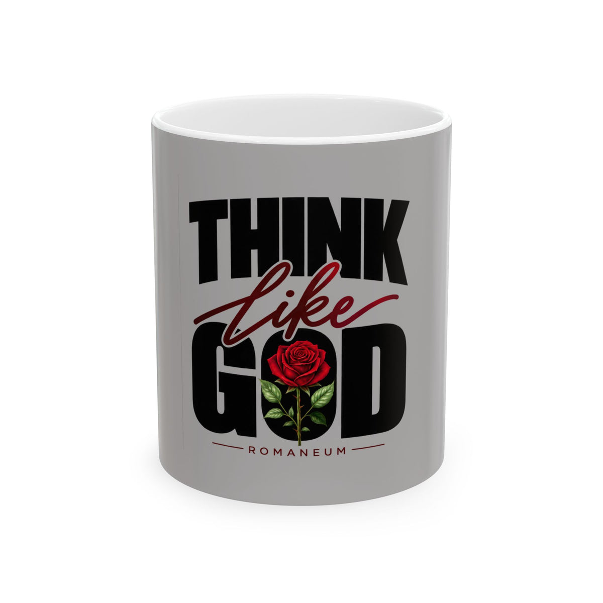 Think Like God Ceramic Mug — Inspirational Rose Coffee Cup (11oz & 15oz)