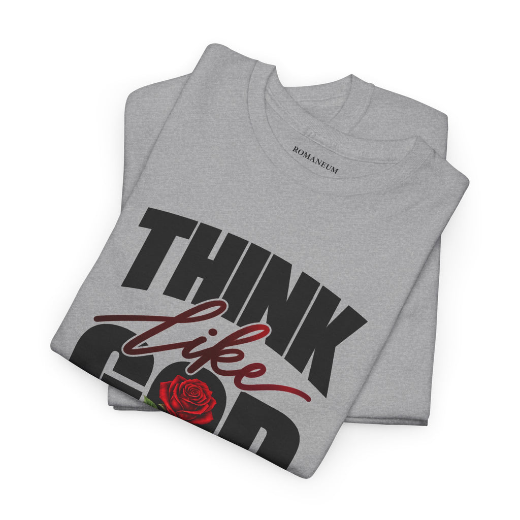 Think Like God T-Shirt  Graphic Tee Rose