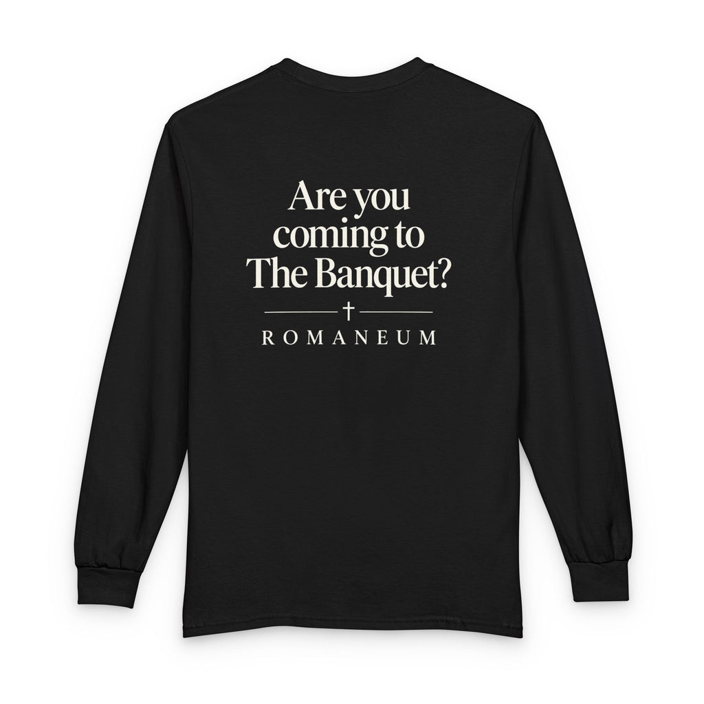 Are You Coming to The Banquet? Long Sleeve Shirt